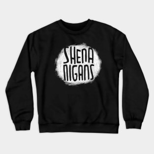 Irish Slang: Shenanigans, Funny Irish Crewneck Sweatshirt